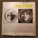 The Print (Life Library of Photography) by the editors of Time-Life Books 1970HC