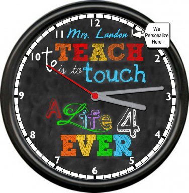 Classroom Teacher's Personalized Name Touches Lives Forever Gift Sign Wall Clock