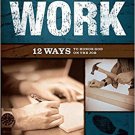 A Man's Guide to Work: 12 Ways to Honor God on the Job Paperback