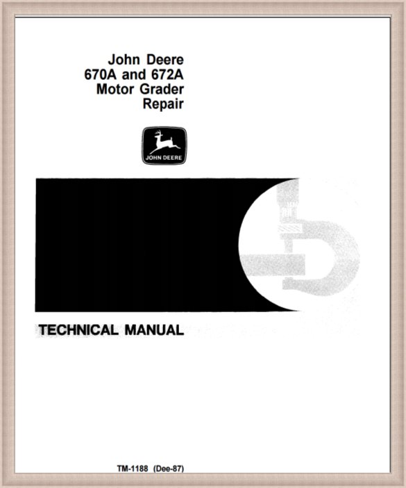 TM1188 John Deere 670A 672A Technical Manual