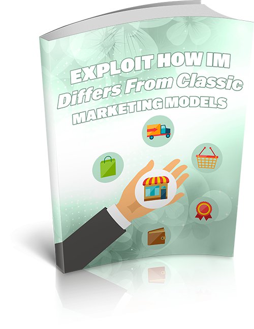 Exploit How IM Differs From Classic Marketing Models | E-Book Download