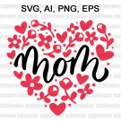 Mom SVG, Mom Heart SVG, Happy Mother's Day SVG, Mother's Day Shirt SVG, Mom's Love SVG, Love Mom SVG