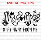 Stay Away From Me SVG Stay Away SVG Cactus SVG Cactus Stay Away SVG Stay Away From Me SVG Stay Away SVG Cactus SVG Cactus Stay Away SVG