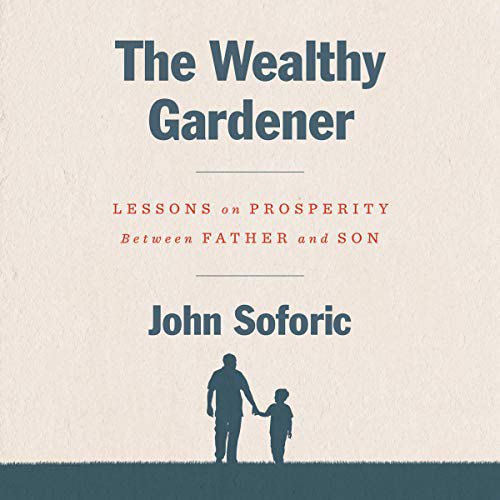 The Wealthy Gardener: Lessons on Prosperity Between Father and Son