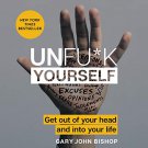 Unfu_k Yourself: Get Out of Your Head and into Your Life audiobook
