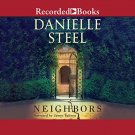 Neighbors: A Novel by Danielle Steel audiobook