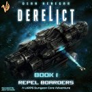 Derelict: Book 1, Repel Boarders (A LitRPG, Dungeon Core Adventure) audiobook