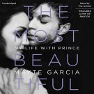 The Most Beautiful: My Life with Prince by Mayte Garcia audiobook