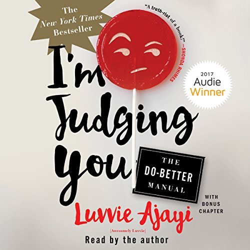 I'm Judging You: The Do-Better Manual by Luvvie Ajayi audiobook
