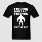 FRIENDS Don't Let Friends Skip Leg Day gym t-shirt