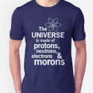 UNIVERSE Is Made Of Morons T-shirt UNIVERSE Is Made Of Morons T-shirt