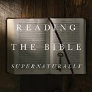 Reading the Bible Supernaturally: Seeing and Savoring the Glory of God in Scripture Audiobook Mp3
