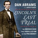 Lincoln's Last Trial: The Murder Case That Propelled Him to the Presidency audiobook