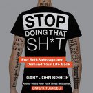 Stop Doing That Sh*t: End Self-Sabotage and Demand Your Life Back audiobook