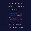 Shakespeare in a Divided America: What His Plays Tell Us About Our Past and Future audiobook
