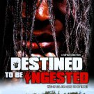 Destined to Be Ingested [DVD] [2008]