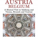 Austria & Belgium: A Musical Visit to Salzburg, Vienna, Brussels and Tournai [DVD]