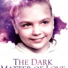 The Dark Matter of Love [DVD] [2012]