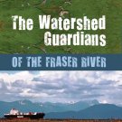 The Watershed Guardians of the Fraser River [DVD]