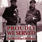 Proudly We Served: The Men of the USS Mason [DVD] [1996]