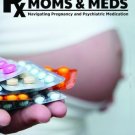 Moms & Meds: Navigating Pregnancy and Psychiatric Medication [DVD]