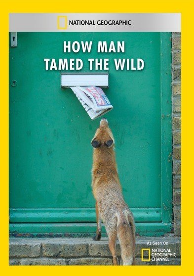 How Man Tamed the Wild [DVD]