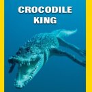 National Geographic: Crocodile King [DVD] [2010]