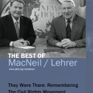 PBS NewsHour: The Best of MacNeil/Lehrer - They Were There: Remembeing the Civil Rights Movement [DV