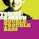 Tommy Shannon: Double Trouble Bass [DVD]