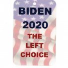 Biden 2020 The Left Choice Political Sign Help The Cause! Hang A Sign! Joe Biden