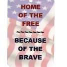 Home Of The Free ~ Because Of The Brave Patriotic Sign Help The Cause! Hang A Sign!
