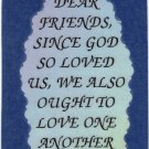 Dear Friends Since God So Loved Us  1039 Love Notes 3" x 4" Inspirational Saying