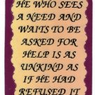 He Who Sees A Need And Waits To Be Asked  1042 Love Notes 3" x 4" Inspirational Saying
