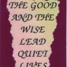 The Good And The Wise Lead Quiet Lives 1044 Love Notes 3" x 4" Inspirational Saying The Good And The Wise Lead Quiet Lives 1044 Love Notes 3" x 4" Inspirational Saying