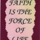Faith Is The Force Of Life  1049 Love Notes 3" x 4" Inspirational Saying