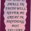 He Who Is Small In Faith Will Never Be Great In  1050 Love Notes 3" x 4" Inspirational Saying