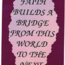 Faith Builds A Bridge From This World To The Next  1053 Love Notes 3" x 4" Inspirational Saying