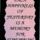 Each Happiness Of Yesterday Is A Memory  1060 Love Notes 3" x 4" Inspirational Saying