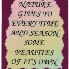 Nature Gives To Every Time And Season Some Beauties 1067 Love Notes 3" x 4" Inspirational Saying Nature Gives To Every Time And Season Some Beauties 1067 Love Notes 3" x 4" Inspirational Saying