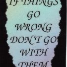 If Things Go Wrong Don't Go With Them 1072 Love Notes 3" x 4" Inspirational Saying