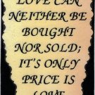 Love Can Neither Be Bought Nor Sold It's Only 1076 Love Notes 3" x 4" Inspirational Saying