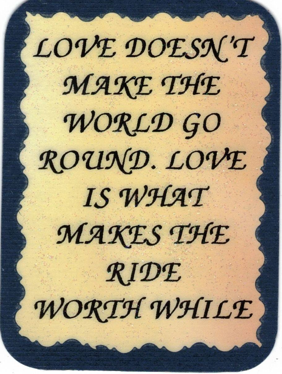 Love Doesn't Make The World Go Round  1079 Love Notes 3" x 4" Inspirational Saying