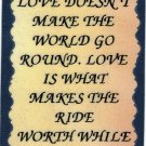 Love Doesn't Make The World Go Round  1079 Love Notes 3" x 4" Inspirational Saying