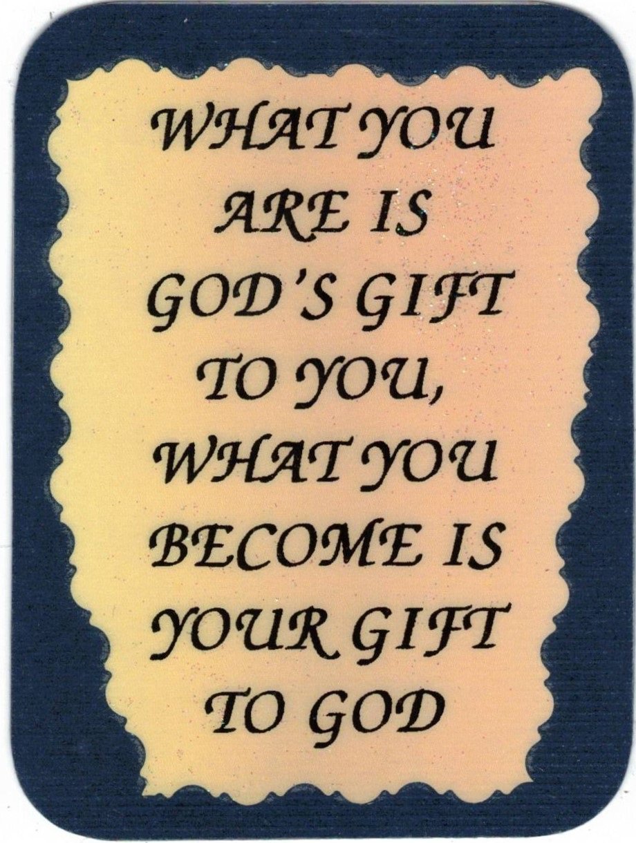 What You Are Is God's Gift To You What You Become 1086 Love Notes 3" x 4" Inspirational Saying