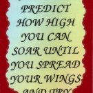 No One Can Predict How High You Will Soar Until 1092 Love Notes 3" x 4" Inspirational Saying