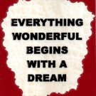 Everything Wonderful Begins With A Dream 1095 Love Notes 3" x 4" Inspirational Saying
