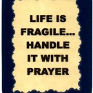 Life Is Fragile Handle With Prayer 1096 Love Notes 3" x 4" Inspirational Saying