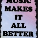 5105 Music makes it all better Inspirational Gifts Music Saying Signs Plaques 5105 Music makes it all better Inspirational Gifts Music Saying Signs Plaques