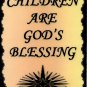 1105 Children are God's blessing Gift Inspirational Sayings Signs Plaques Family Friends