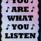 5102 You are what you listen to Music Saying Signs Plaques Band Gifts